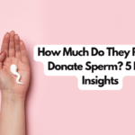 How Much Do They Pay to Donate Sperm? 5 Key Insights