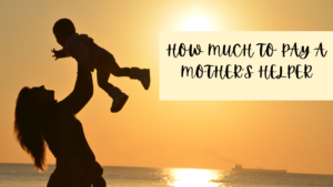 How Much to Pay a Mother's Helper