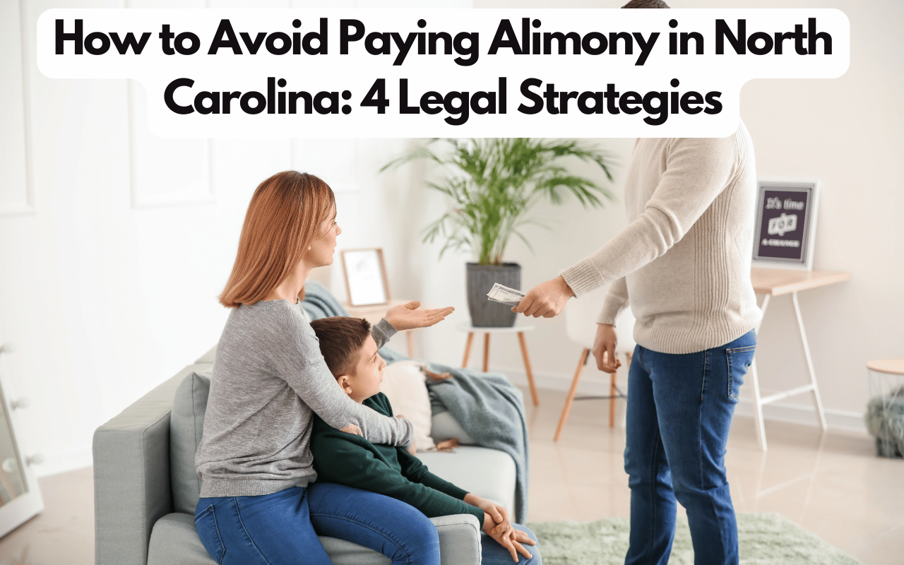 How to Avoid Paying Alimony in North Carolina: 4 Legal Strategies