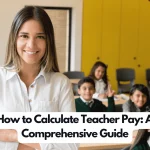 How to Calculate Teacher Pay: A Comprehensive Guide