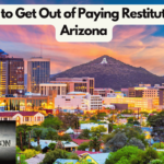 How to Get Out of Paying Restitution in Arizona: 3 Key Strategies