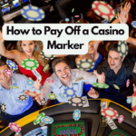 How to Pay Off a Casino Marker: 5 Essential Tips