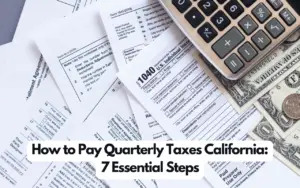 How to Pay Quarterly Taxes California: 7 Essential Steps