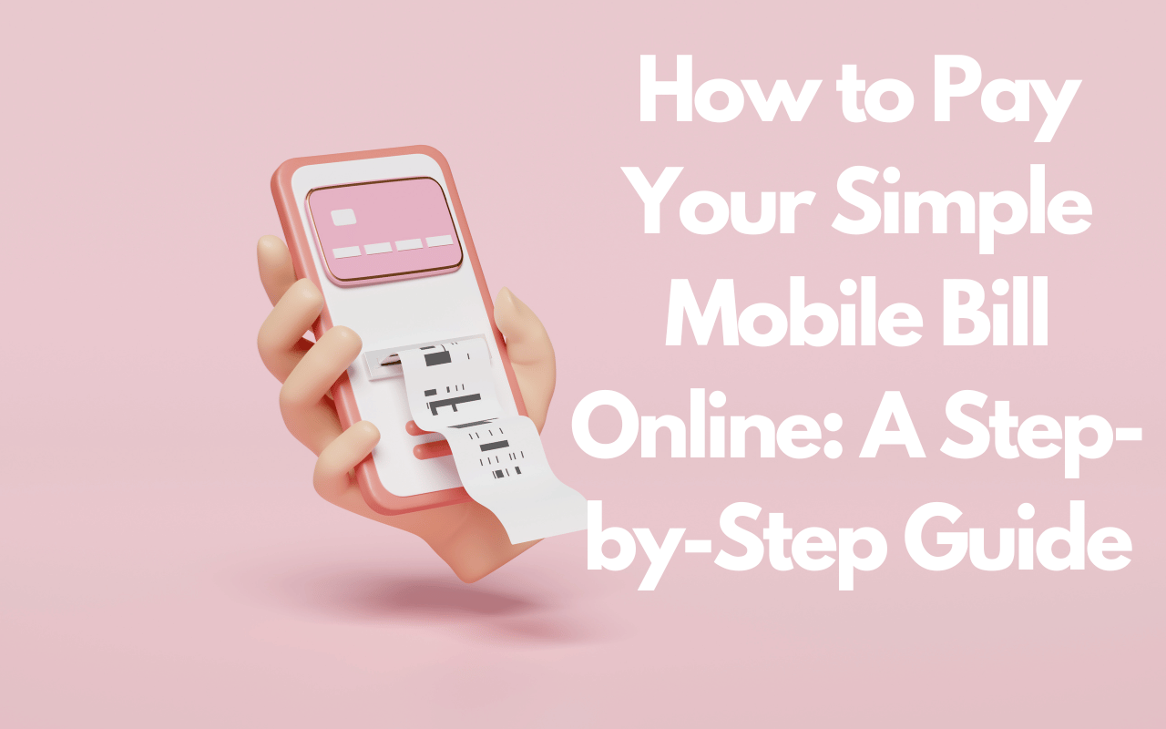 How to Pay Your Simple Mobile Bill Online: A Step-by-Step Guide