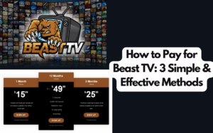 How to Pay for Beast TV: 3 Simple & Effective Methods