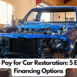 How to Pay for Car Restoration: 5 Effective Financing Options