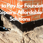 How to Pay for Foundation Repairs: Affordable Solutions