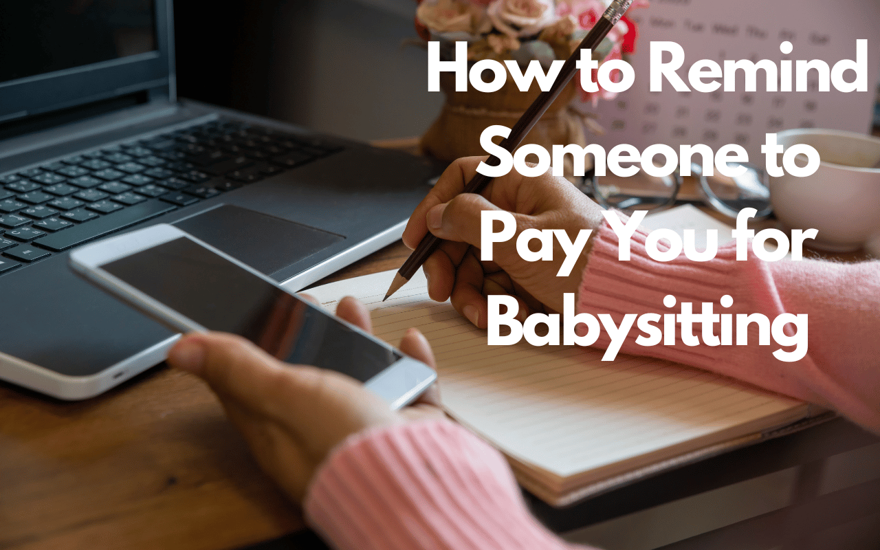 How to Remind Someone to Pay You for Babysitting: Effective Tips