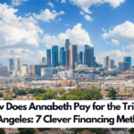 How Does Annabeth Pay for the Trip to Los Angeles: 7 Clever Financing Methods