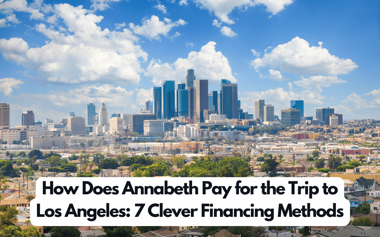 How Does Annabeth Pay for the Trip to Los Angeles: 7 Clever Financing Methods