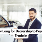 How Long for Dealership to Pay Off Trade In