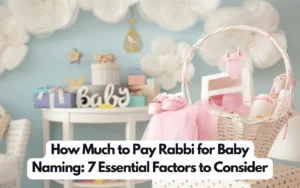 How Much to Pay Rabbi for Baby Naming: 7 Essential Factors to Consider