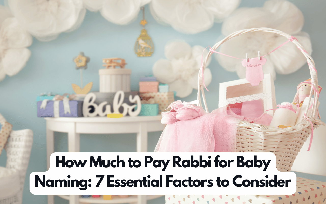 How Much to Pay Rabbi for Baby Naming: 7 Essential Factors to Consider