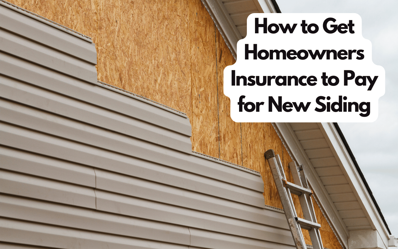 How to Get Homeowners Insurance to Pay for New Siding